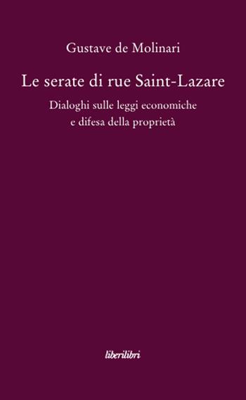 Le serate di Saint-Lazare. Dialoghi sulle leggi economiche e difesa della proprietà - Gustave de Molinari - Libro Liberilibri 2009, Hic sunt leones | Libraccio.it