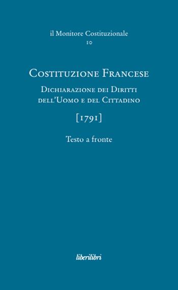 Costituzione francese (1791). Dichiarazione dei diritti dell'uomo e del cittadino. Ediz. multilingue  - Libro Liberilibri 2009, Il monitore costituzionale | Libraccio.it