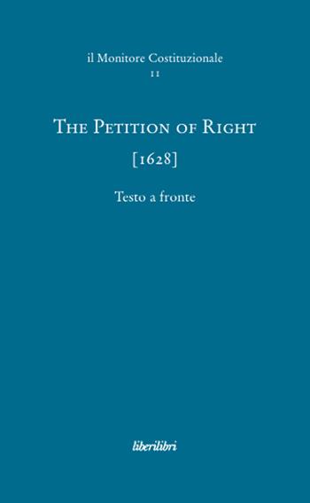 The petition of right (1628). Ediz. multilingue  - Libro Liberilibri 2009, Il monitore costituzionale | Libraccio.it