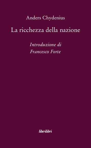 La ricchezza della nazione - Anders Chydenius - Libro Liberilibri 2010, Hic sunt leones | Libraccio.it