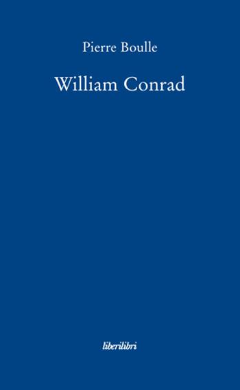 William Conrad - Pierre Boulle - Libro Liberilibri 2010, Narrativa | Libraccio.it