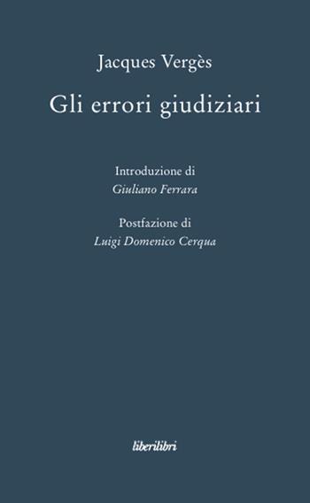 Gli errori giudiziari - Jacques Vergès - Libro Liberilibri 2011, Oche del Campidoglio | Libraccio.it