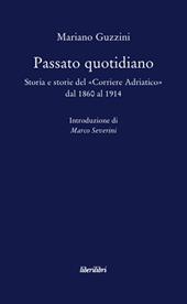 Passato quotidiano. Storia e storie del «Corriere Adriatico» dal 1860 al 1914