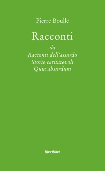 Racconti - Pierre Boulle - Libro Liberilibri 2011, Narrativa | Libraccio.it