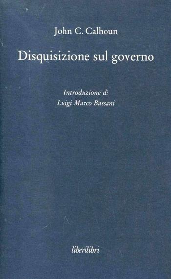 Disquisizione sul governo - John C. Calhoun - Libro Liberilibri 2012, Oche del Campidoglio | Libraccio.it