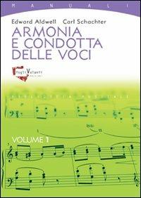 Armonia e condotta delle voci. Vol. 1 - Edward Aldwell, Carl Schachter - Libro Fogli Volanti 2013, Biblioteca musicale. Manuali | Libraccio.it