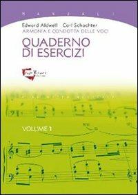 Armonia e condotta delle voci. Quaderno di esercizi. Vol. 1 - Edward Aldwell, Carl Schachter - Libro Fogli Volanti 2013, Biblioteca musicale. Manuali | Libraccio.it