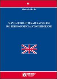 Manuale di letteratura inglese dai preromantici ai contemporanei - Gabriele Del Re - Libro Elabora 2009, Saggi | Libraccio.it