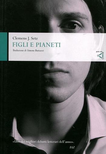 Figli e pianeti - Clemens J. Setz - Libro gran via 2012, Altrevie. Narrativa straniera | Libraccio.it