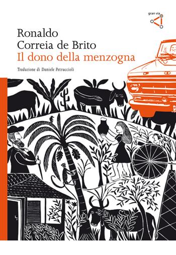 Il dono della menzogna - Ronaldo Correia De Brito - Libro gran via 2014, Gran via original | Libraccio.it