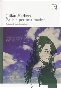 Ballata per mia madre - Julián Herbert - Libro gran via 2014, Gran via original | Libraccio.it