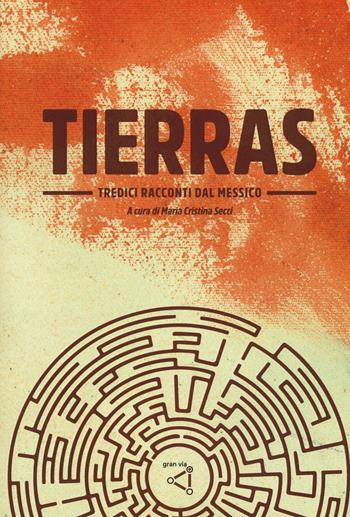 Tierras. Tredici racconti dal Messico  - Libro gran via 2015, Dédalos | Libraccio.it