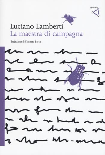 La maestra di campagna - Luciano Lamberti - Libro gran via 2017, Gran via original | Libraccio.it