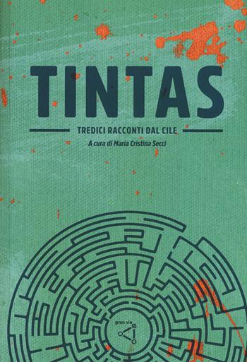 Tintas. Tredici racconti dal Cile  - Libro gran via 2017, Dédalos | Libraccio.it