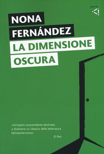 La dimensione oscura - Nona Fernández - Libro gran via 2018, Diagonal. Letteratura obliqua | Libraccio.it