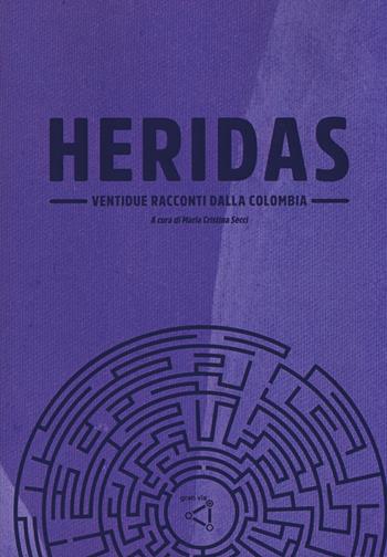 Heridas. Ventidue racconti dalla Colombia  - Libro gran via 2019, Dédalos | Libraccio.it
