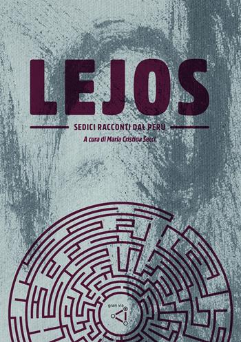 Lejos. Sedici racconti dal Perù  - Libro gran via 2022, Dédalos | Libraccio.it