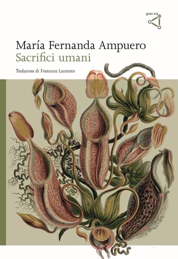 Sacrifici umani - María Fernanda Ampuero - Libro gran via 2022, Gran via original | Libraccio.it