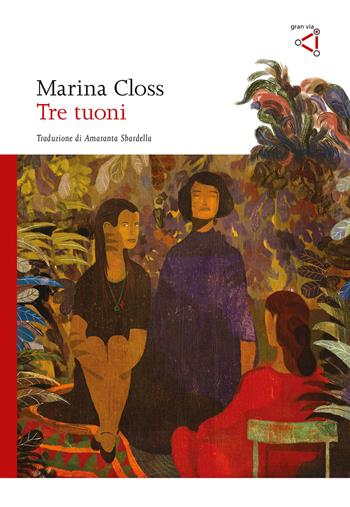 Tre tuoni - Marina Closs - Libro gran via 2024, Gran via original | Libraccio.it