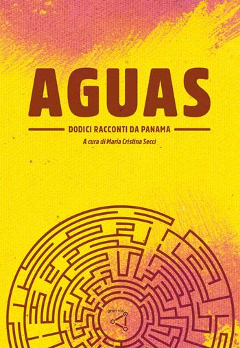 Aguas. Dodici racconti da Panama  - Libro gran via 2024, Dédalos | Libraccio.it