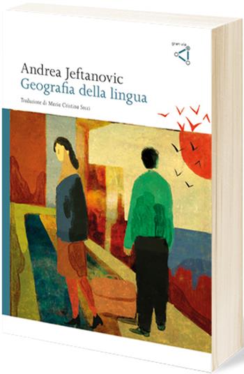 Geografia della lingua - Andrea Jeftanovic - Libro gran via 2025, Gran via original | Libraccio.it