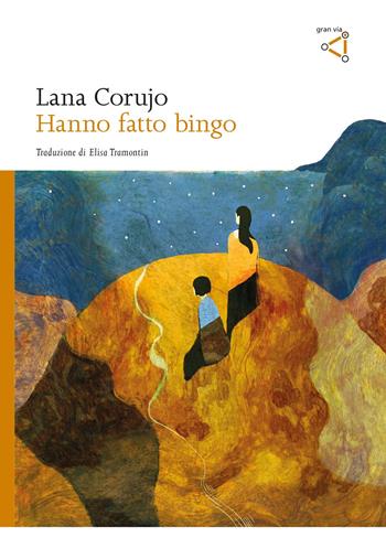 Hanno fatto bingo - Lana Corujo - Libro gran via 2026, Gran via original | Libraccio.it