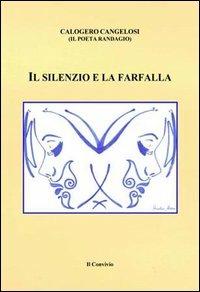 Il silenzio e la farfalla - Calogero Cangelosi - Libro Accademia Il Convivio 2013 | Libraccio.it