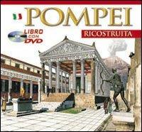 Pompei ricostruita. Con video scaricabile online  - Libro Archeolibri 2007 | Libraccio.it