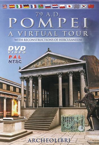 79 A. D. Pompei. A virtual tour. With reconstructions of Herculaneum. Ediz. italiana e inglese. DVD  - Libro Archeolibri 2016 | Libraccio.it