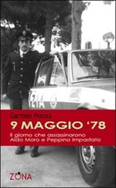 9 maggio '78. Il giorno che assassinarono Aldo Moro e Peppino Impastato