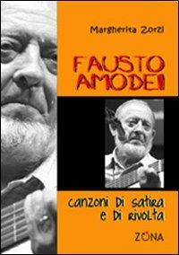 Fausto Amodei. Canzoni di satira e di rivolta - Margherita Zorzi - Libro Zona 2008 | Libraccio.it