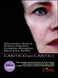 Cantico dei cantici. Con DVD - Alessandra Bedino, Andrea Chimenti, Fernando Maraghini - Libro Zona 2009 | Libraccio.it