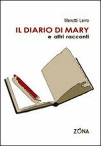 Il diario di Mary e altri racconti - Menotti Lerro - Libro Zona 2009 | Libraccio.it