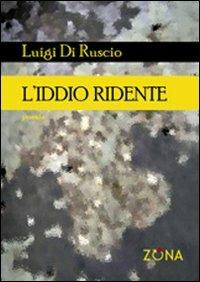 L'iddio ridente - Luigi Di Ruscio - Libro Zona 2008 | Libraccio.it