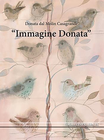 Immagine Donata. Ediz. illustrata - Donata Dal Molin Casagrande - Libro Eurocromlibri Zanotto Editore 2015, Esmeralda | Libraccio.it