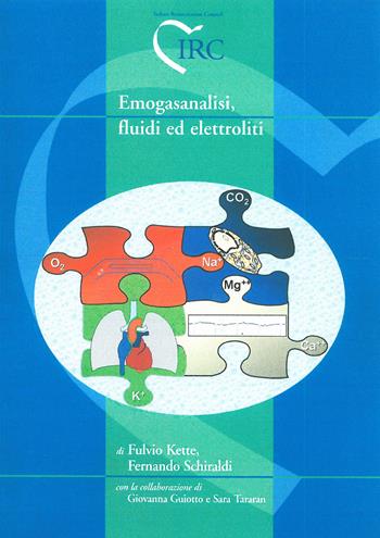 Emogasanalisi, fluidi ed elettroliti - Fulvio Kette, Fernando Schiraldi, Giovanna Guiotto - Libro IRC 2008 | Libraccio.it