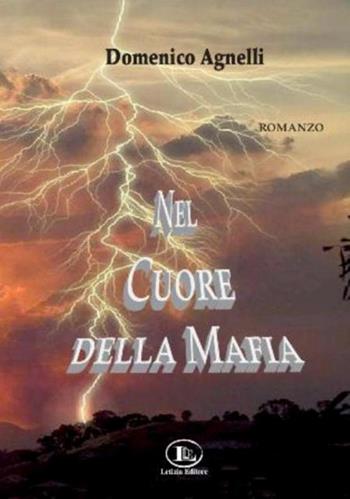 Nel cuore della mafia - Domenico Agnelli - Libro Letizia 2015 | Libraccio.it