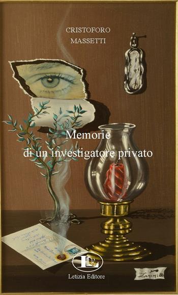 Memorie di un investigatore privato - Cristoforo Massetti - Libro Letizia 2016 | Libraccio.it