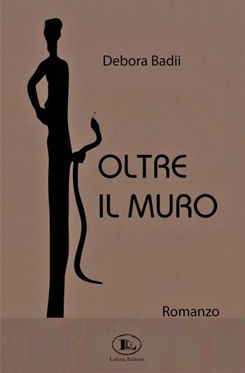 Oltre il muro - Debora Badii - Libro Letizia 2018 | Libraccio.it