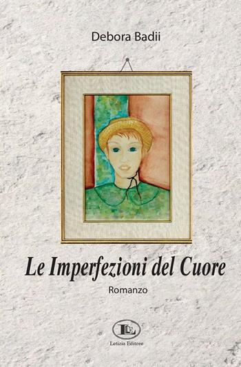 Le imperfezioni del cuore - Debora Badii - Libro Letizia 2018 | Libraccio.it