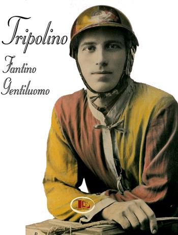 Tripolino fantino gentiluomo - Roberto Parnetti - Libro Letizia 2018 | Libraccio.it