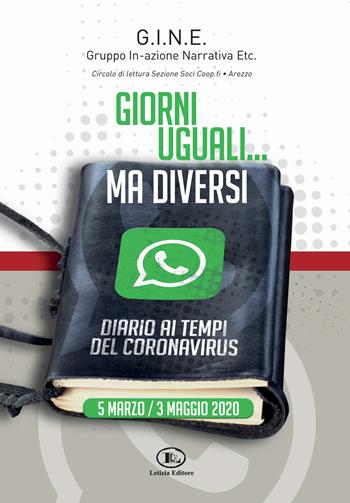 Giorni uguali... Ma diversi. Diario ai tempi del coronavirus. 5 marzo/3 maggio 2020 - G.I.N.E. - Libro Letizia 2020 | Libraccio.it