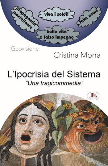L'ipocrisia del sistema. «Una tragicommedia» - Cristina Morra - Libro Letizia 2024 | Libraccio.it