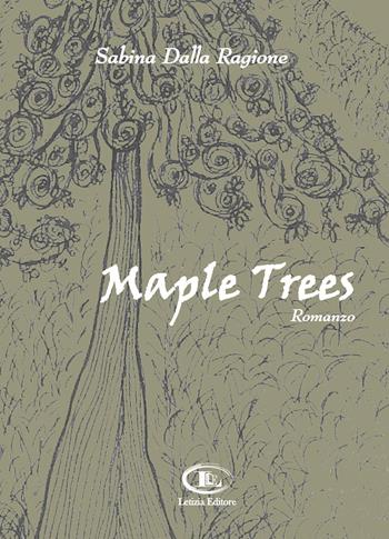 Maple trees - Sabina Dalla Ragione - Libro Letizia 2024 | Libraccio.it
