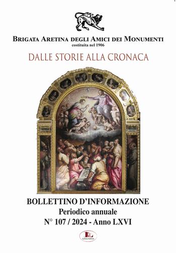 Bollettino d'informazione. Vol. 107: Dalle storie alla cronaca - Brigata Aretina degli Amici dei Monumenti - Libro Letizia 2024 | Libraccio.it