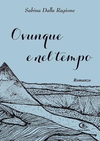 Ovunque e nel tempo - Sabina Dalla Ragione - Libro Letizia 2025 | Libraccio.it