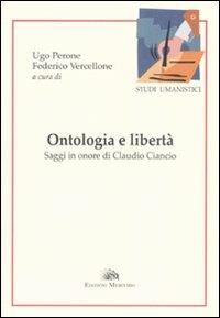 Ontologia e libertà. Saggi in onore di Claudio Ciancio  - Libro Mercurio 2016, Studi umanistici. Nuova serie | Libraccio.it