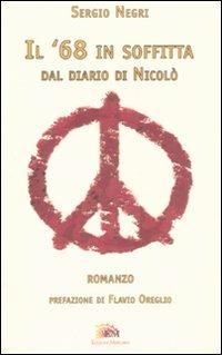 Il '68 in soffitta. Dal diario di Nicolò - Sergio Negri - Libro Mercurio 2008 | Libraccio.it