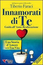 Innamorati di te. Guida all'auto-realizzazione. Una storia d'amore con la tua vita