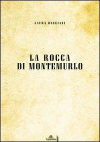 La rocca di Montemurlo - Laura Becciani - Libro Nuove Esperienze 2011 | Libraccio.it